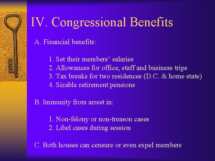 IV. Congressional Benefits A. Financial benefits: 1. Set their members’ salaries 2. Allowances for