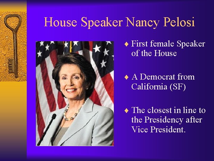 House Speaker Nancy Pelosi ¨ First female Speaker of the House ¨ A Democrat