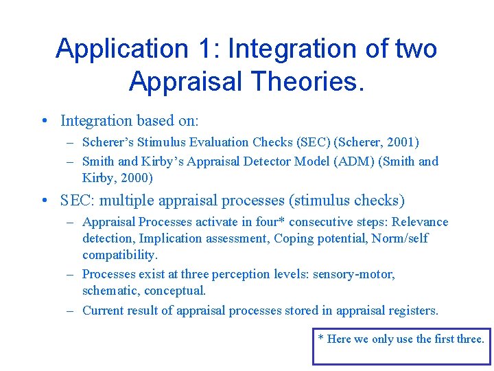 Application 1: Integration of two Appraisal Theories. • Integration based on: – Scherer’s Stimulus