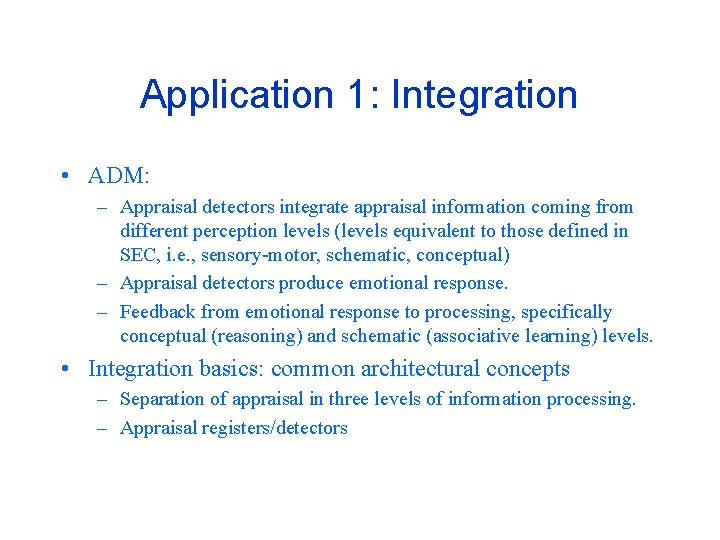 Application 1: Integration • ADM: – Appraisal detectors integrate appraisal information coming from different