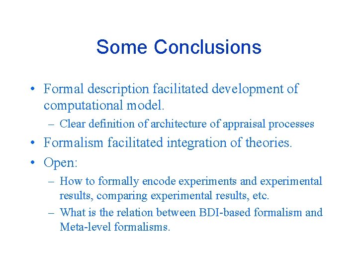 Some Conclusions • Formal description facilitated development of computational model. – Clear definition of