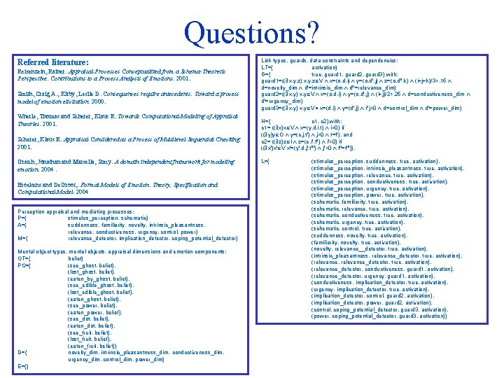 Questions? Referred literature: Reisenzein, Rainer. Appraisal Processes Conceptualized from a Schema-Theoretic Perspective: Contributions to