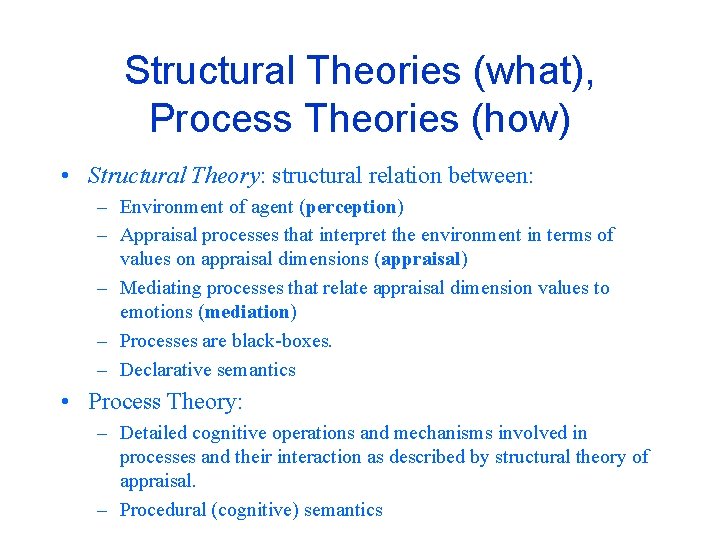 Structural Theories (what), Process Theories (how) • Structural Theory: structural relation between: – Environment