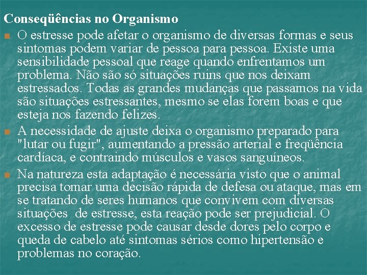 Conseqüências no Organismo n O estresse pode afetar o organismo de diversas formas e