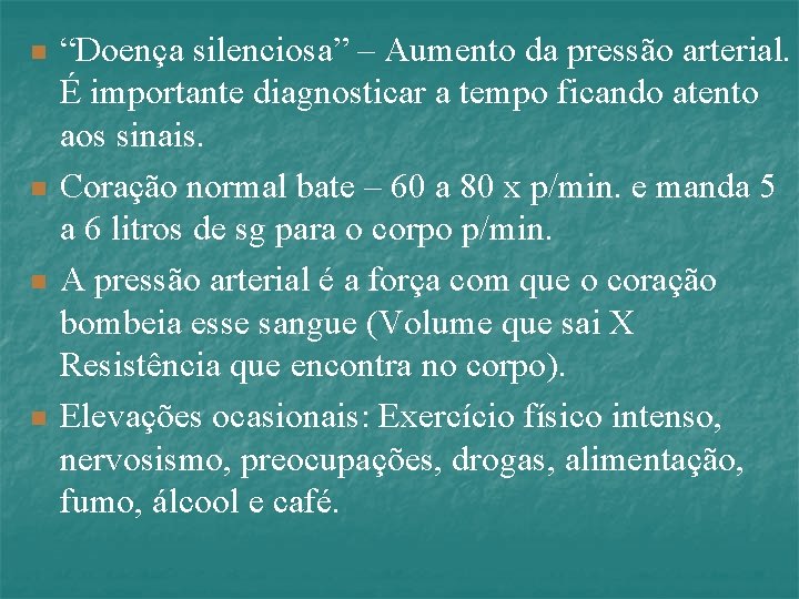 n n “Doença silenciosa” – Aumento da pressão arterial. É importante diagnosticar a tempo