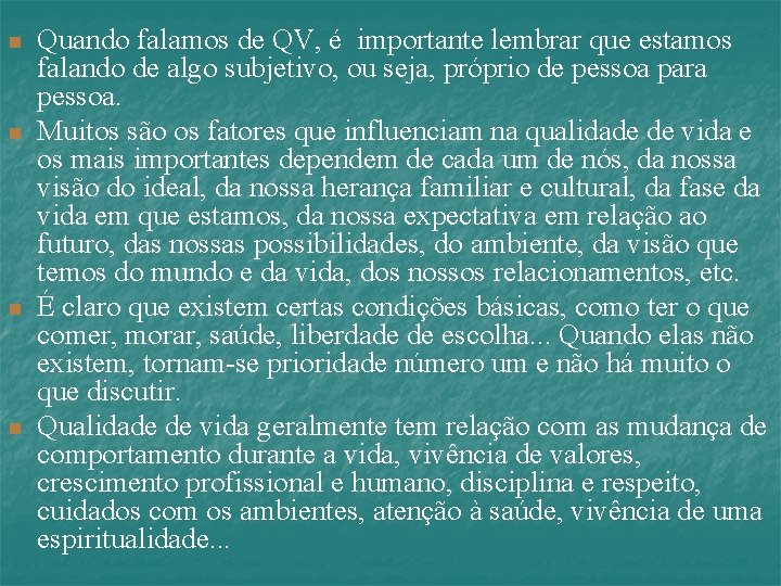 n n Quando falamos de QV, é importante lembrar que estamos falando de algo