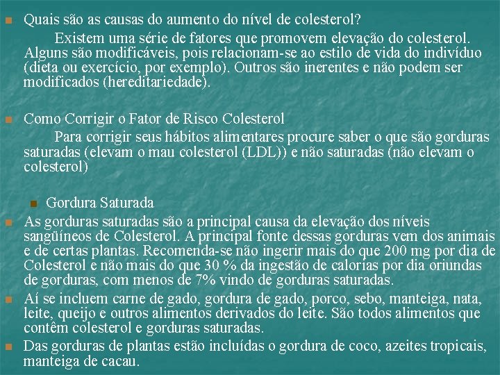 n Quais são as causas do aumento do nível de colesterol? Existem uma série