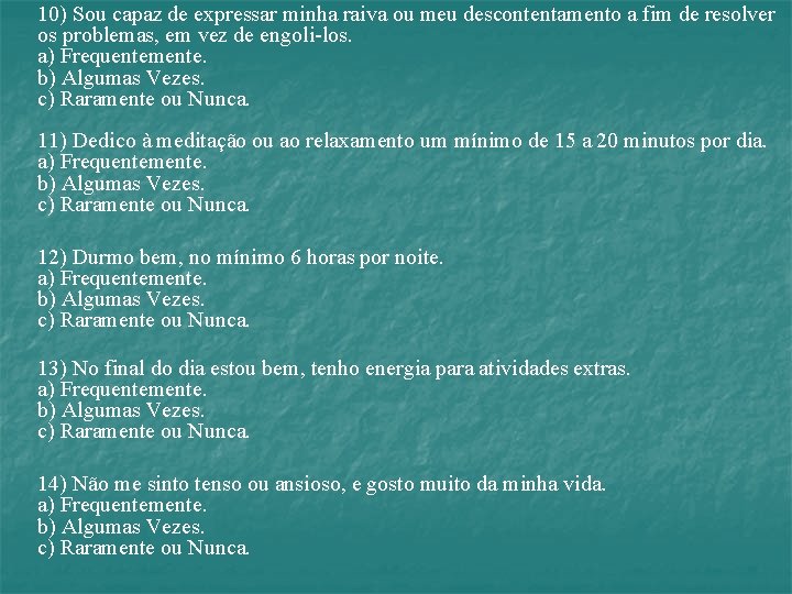 10) Sou capaz de expressar minha raiva ou meu descontentamento a fim de resolver