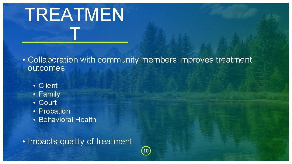 TREATMEN T • Collaboration with community members improves treatment outcomes • • • Client