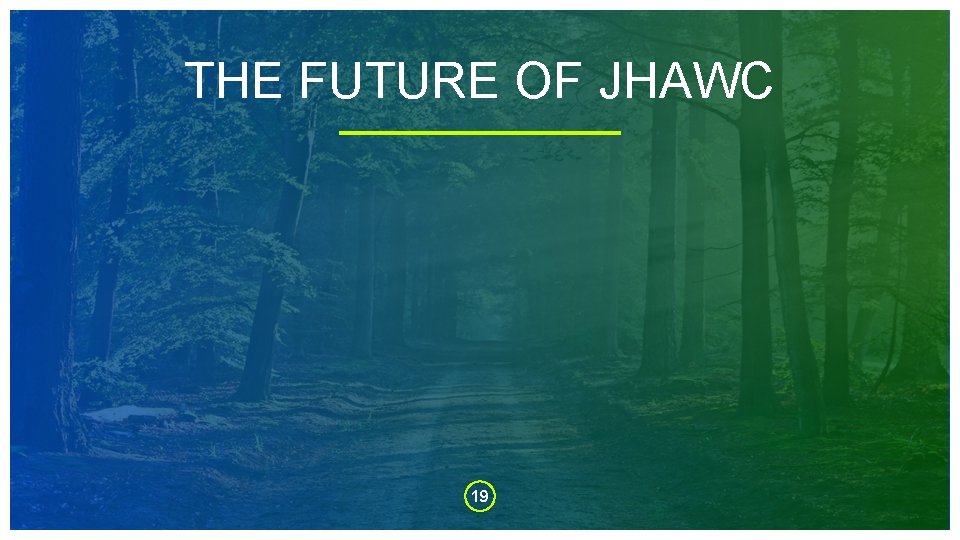 THE FUTURE OF JHAWC 19 