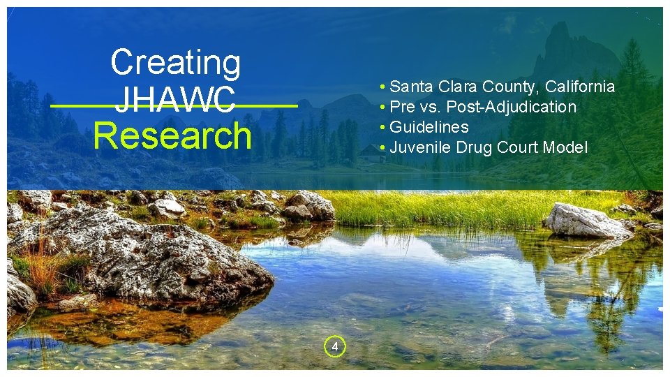 Creating JHAWC • Santa Clara County, California • Pre vs. Post-Adjudication • Guidelines •