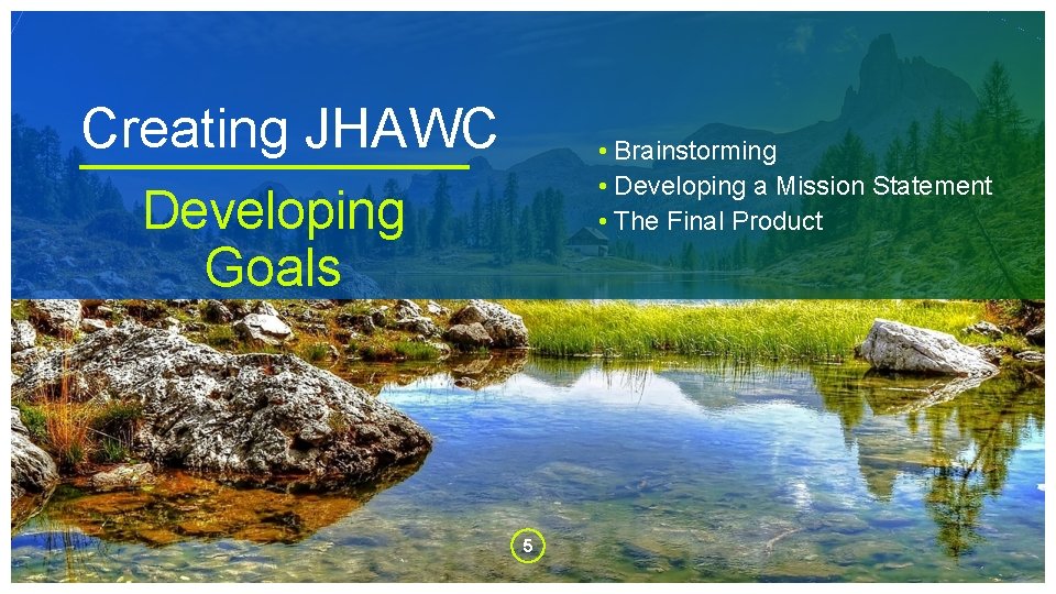 Creating JHAWC Developing Goals • Brainstorming • Developing a Mission Statement • The Final
