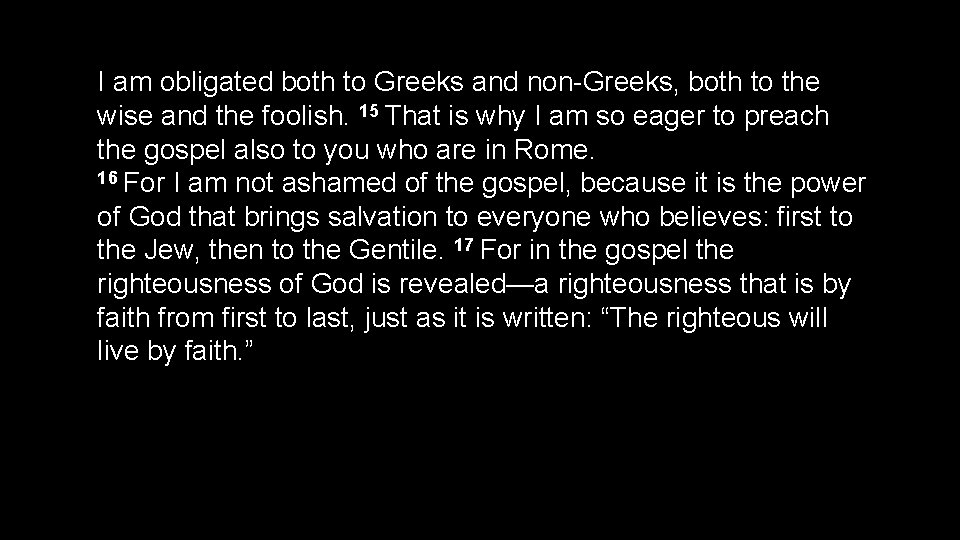 I am obligated both to Greeks and non-Greeks, both to the wise and the