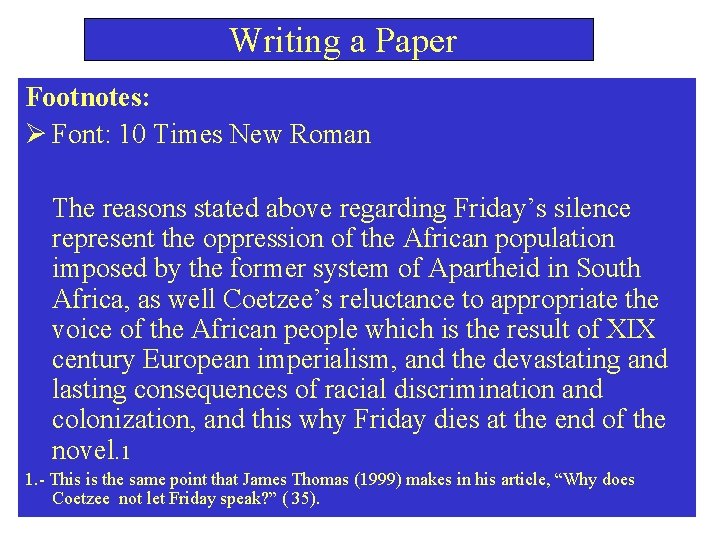  Writing a Paper Footnotes: Ø Font: 10 Times New Roman The reasons stated