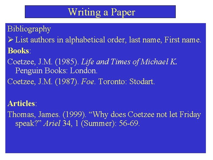  Writing a Paper Bibliography Ø List authors in alphabetical order, last name, First