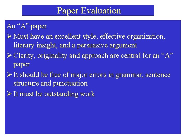  Paper Evaluation An “A” paper Ø Must have an excellent style, effective organization,