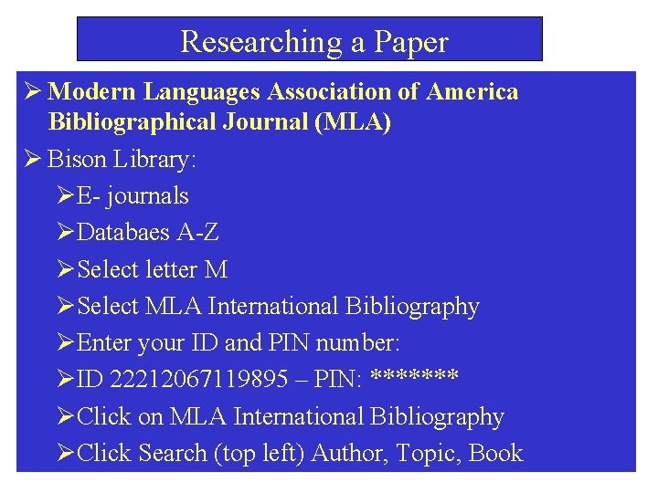  Researching a Paper Ø Modern Languages Association of America Bibliographical Journal (MLA) Ø