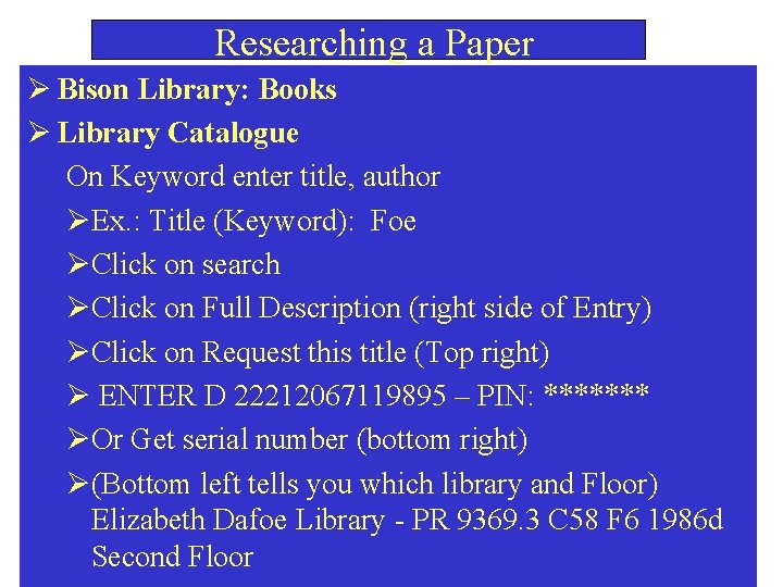  Researching a Paper Ø Bison Library: Books Ø Library Catalogue On Keyword enter