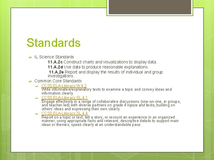 Standards IL Science Standards 11. A. 2 c Construct charts and visualizations to display
