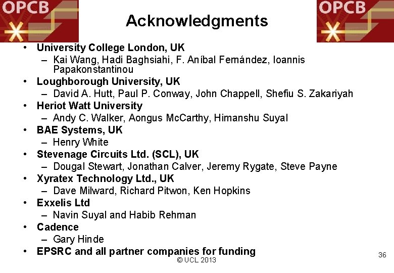 Acknowledgments • University College London, UK – Kai Wang, Hadi Baghsiahi, F. Aníbal Fernández,