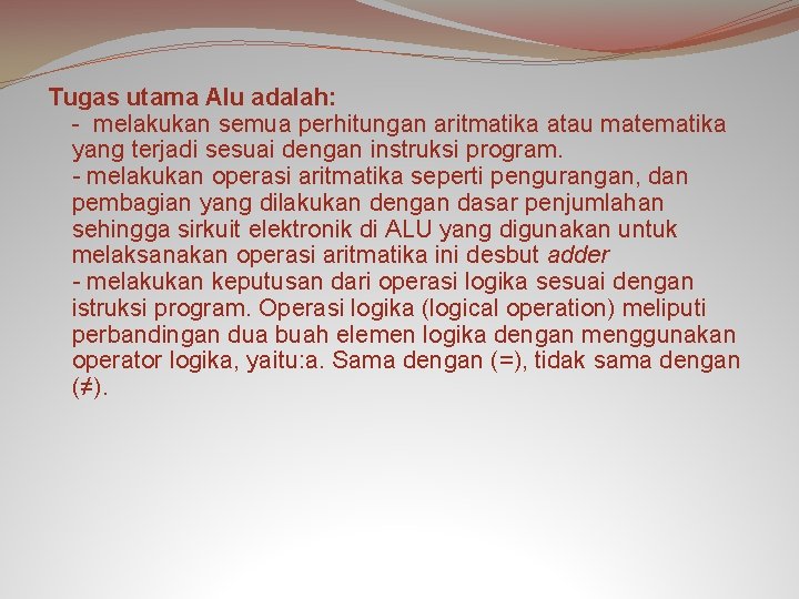 Tugas utama Alu adalah: - melakukan semua perhitungan aritmatika atau matematika yang terjadi sesuai