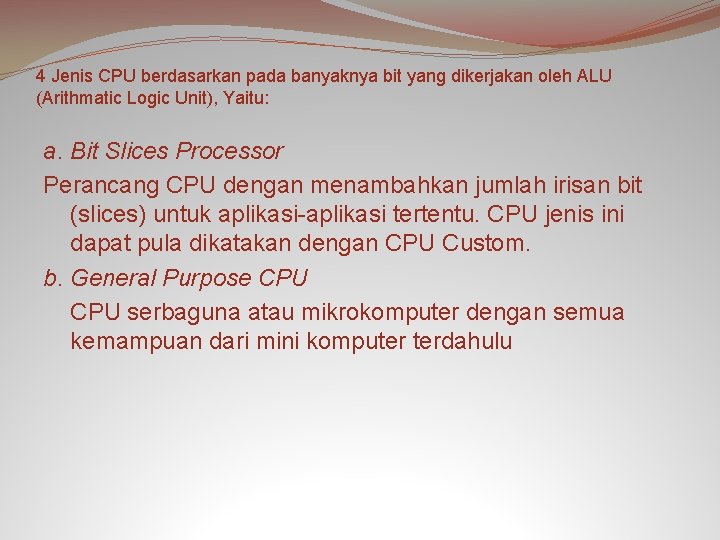 4 Jenis CPU berdasarkan pada banyaknya bit yang dikerjakan oleh ALU (Arithmatic Logic Unit),