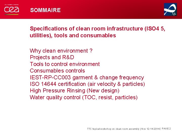 SOMMAIRE Specifications of clean room infrastructure (ISO 4 5, utilities), tools and consumables Why