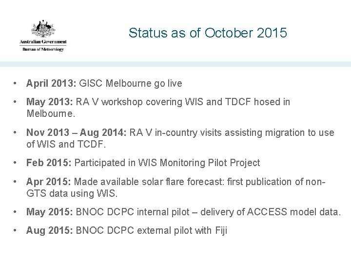 Status as of October 2015 • April 2013: GISC Melbourne go live • May