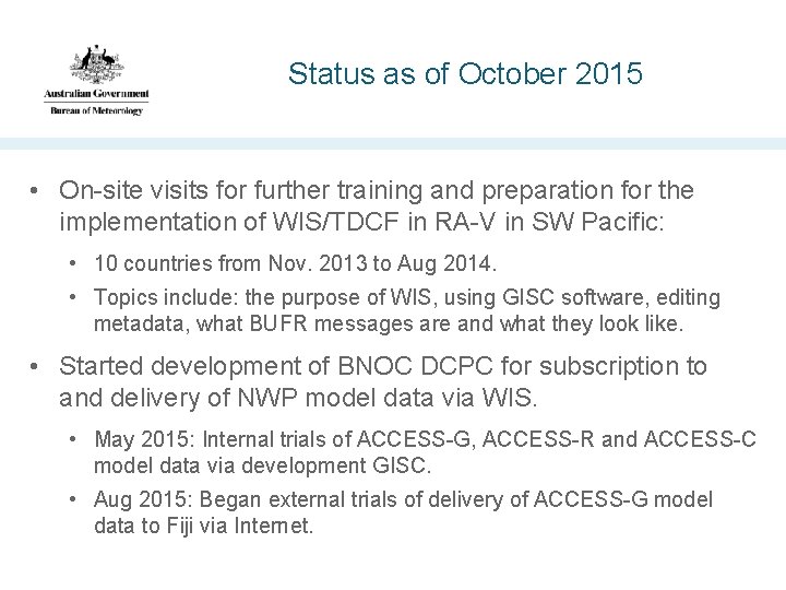 Status as of October 2015 • On-site visits for further training and preparation for