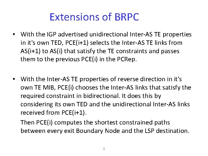 Extensions of BRPC • With the IGP advertised unidirectional Inter-AS TE properties in it's