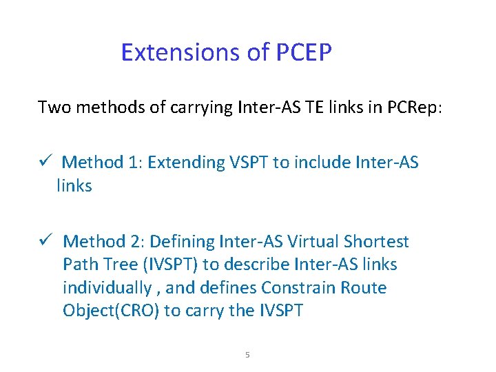 Extensions of PCEP Two methods of carrying Inter-AS TE links in PCRep: ü Method