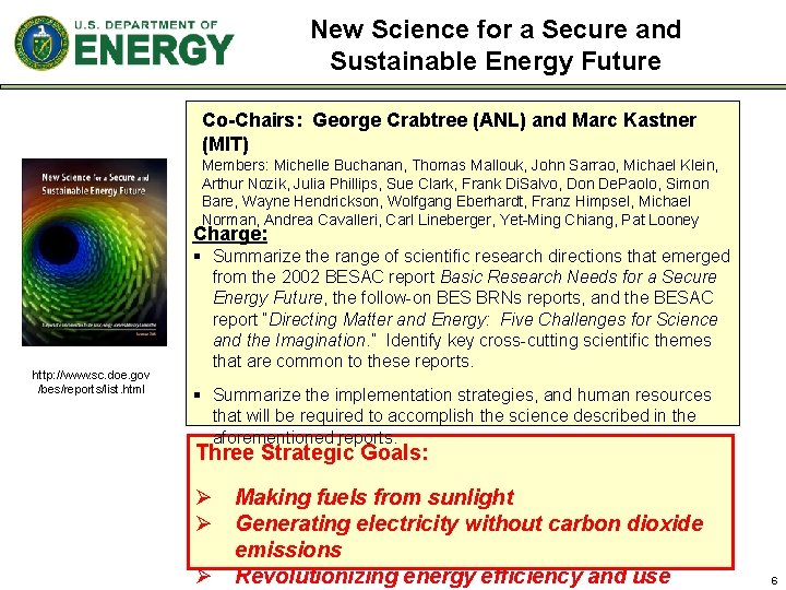 New Science for a Secure and Sustainable Energy Future Co-Chairs: George Crabtree (ANL) and