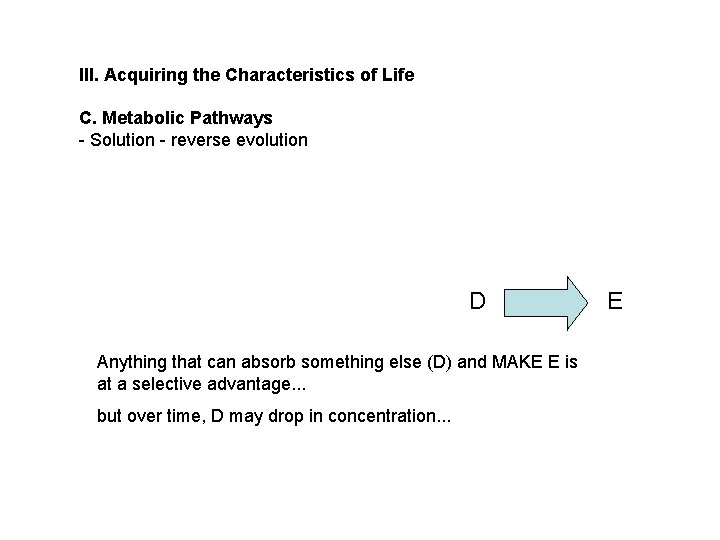 III. Acquiring the Characteristics of Life C. Metabolic Pathways - Solution - reverse evolution III. Acquiring the Characteristics of Life C. Metabolic Pathways - Solution - reverse evolution