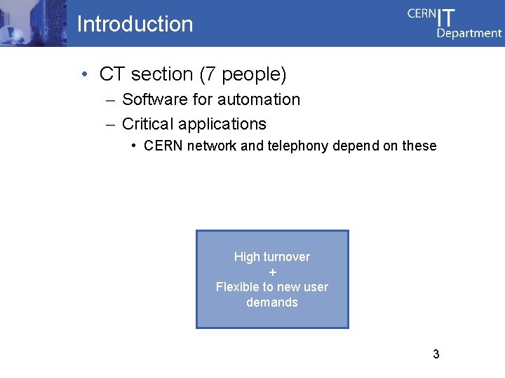 Introduction • CT section (7 people) – Software for automation – Critical applications •