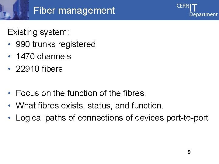 Fiber management Existing system: • 990 trunks registered • 1470 channels • 22910 fibers