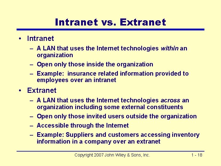 Intranet vs. Extranet • Intranet – A LAN that uses the Internet technologies within