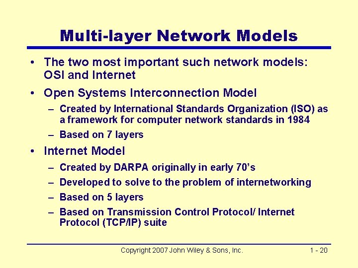 Multi-layer Network Models • The two most important such network models: OSI and Internet
