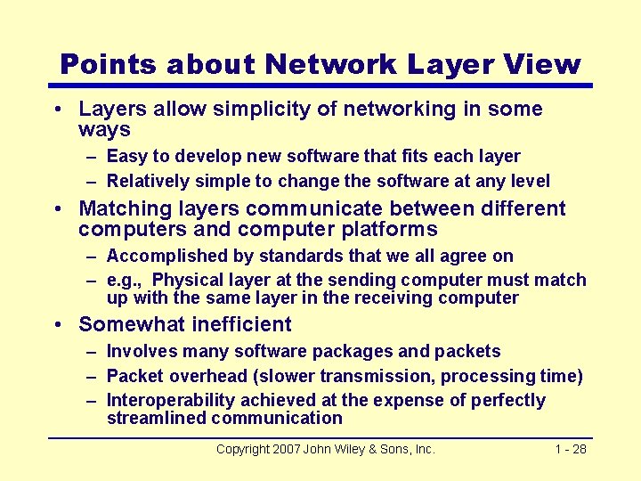 Points about Network Layer View • Layers allow simplicity of networking in some ways