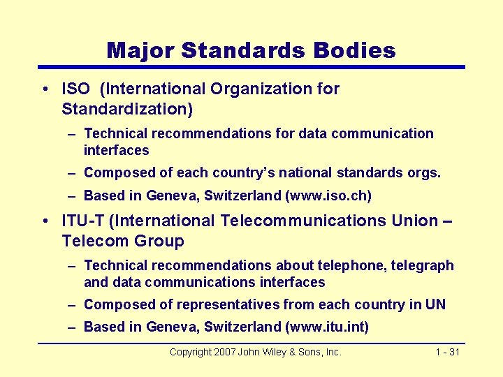 Major Standards Bodies • ISO (International Organization for Standardization) – Technical recommendations for data