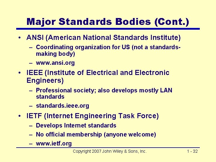 Major Standards Bodies (Cont. ) • ANSI (American National Standards Institute) – Coordinating organization
