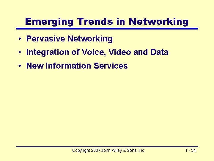 Emerging Trends in Networking • Pervasive Networking • Integration of Voice, Video and Data