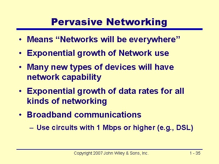 Pervasive Networking • Means “Networks will be everywhere” • Exponential growth of Network use