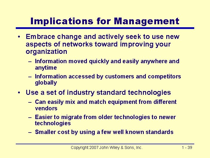 Implications for Management • Embrace change and actively seek to use new aspects of