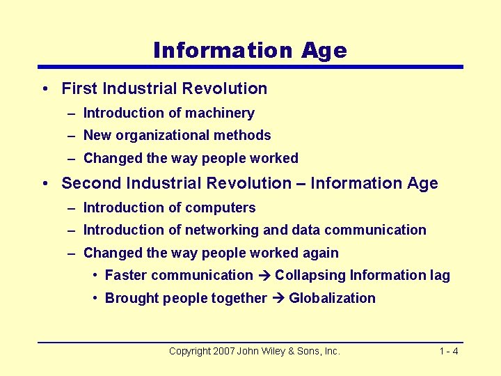 Information Age • First Industrial Revolution – Introduction of machinery – New organizational methods