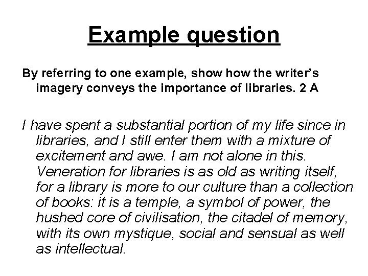 Example question By referring to one example, show the writer’s imagery conveys the importance