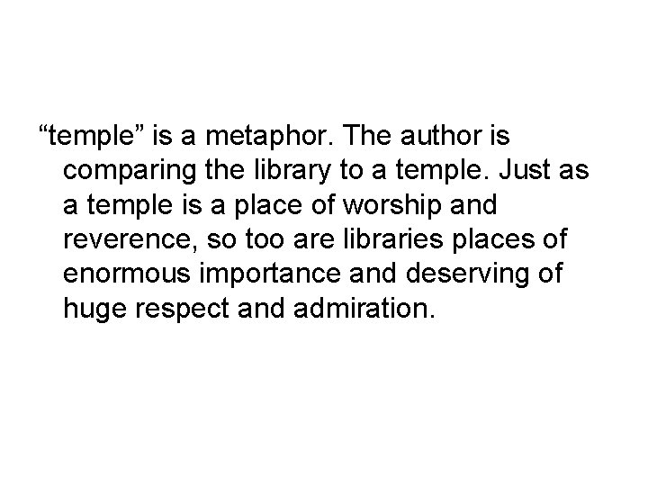 “temple” is a metaphor. The author is comparing the library to a temple. Just