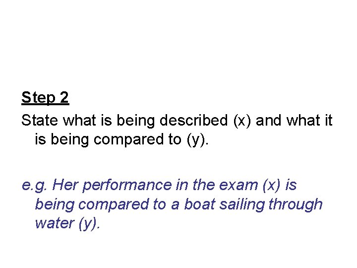 Step 2 State what is being described (x) and what it is being compared