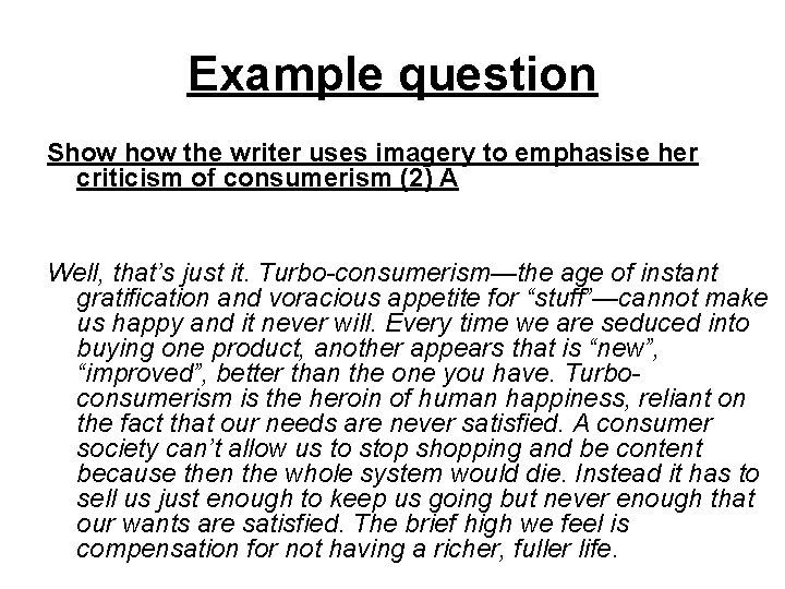 Example question Show the writer uses imagery to emphasise her criticism of consumerism (2)