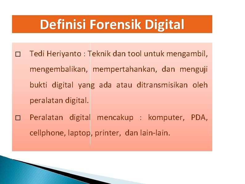 Definisi Forensik Digital � Tedi Heriyanto : Teknik dan tool untuk mengambil, mengembalikan, mempertahankan,