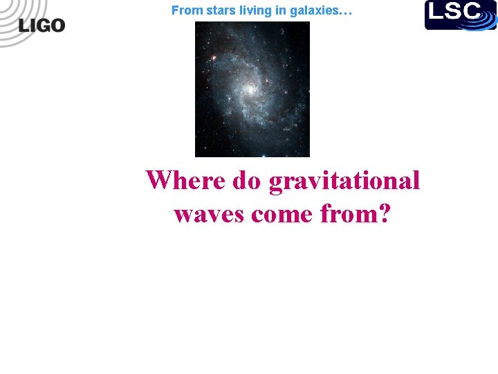 From stars living in galaxies… Where do gravitational waves come from? 